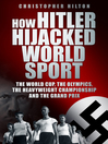 How Hitler Hijacked World Sport (eBook)